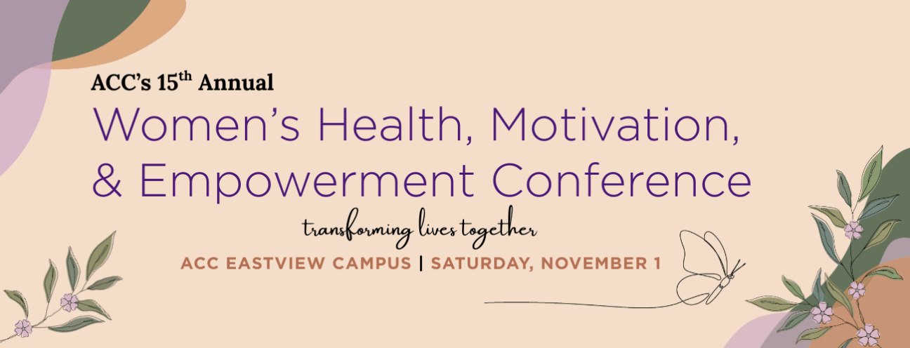 Decorative image with the words ACC's 15 Annual Women's Health, Motivation, & Empowerment Conference, Nov 1, ACC Eastview Campus