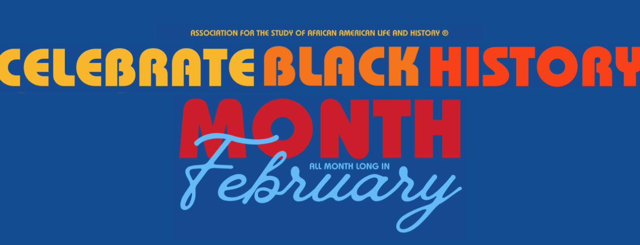 Black History Month 2026 banner image on a blue background with Celebrate Black History Month all Month Long in February, with a top line stating association for the study of African American Life and History (trademark)
