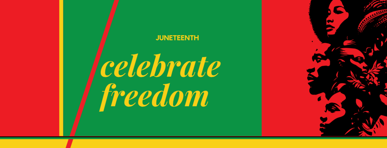 Juneteenth banner in red, green, and yellow, with the faces of African Americans on the right and the words Juneteenth Celebrate Freedom in yellow against a green background.