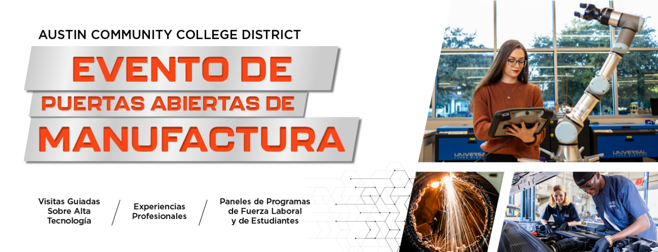 Una pancarta que mostraba a una mujer programando un brazo robótico, chispas de soldadura y un hombre y una mujer trabajando en equipos de fabricación junto a un mensaje que decía la jornada de puertas abiertas del distrito de Austin Community College Manufacturing Experiencias de Carrera en Alta Tecnología Paneles de Fuerza Laboral y Estudiantil