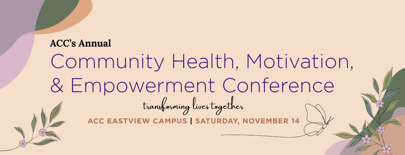 Pale pink and peach banner image with a butterfly and flowers with the words ACC's Annual Community Health, Motivation & Empowerment Conference transforming lives together ACC Eastview Campus Saturday November 14